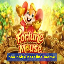 boa noite natalina meme